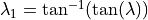 \lambda_1 = \tan^{-1}(\tan(\lambda))