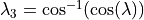 \lambda_3 = \cos^{-1}(\cos(\lambda))